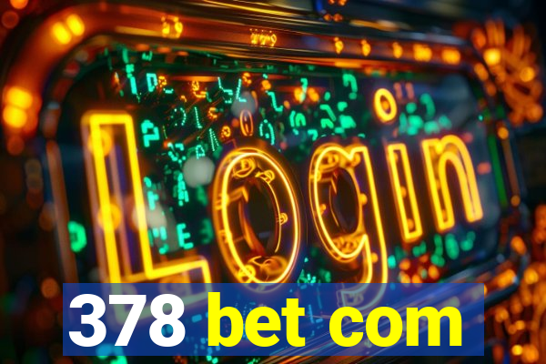 378 bet com